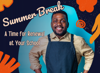 Summer Break: A Time for Renewal at Your School